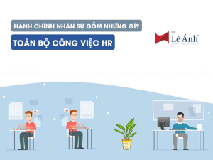 Hành Chính Nhân Sự Gồm Những Gì? Toàn Bộ Công Việc HR