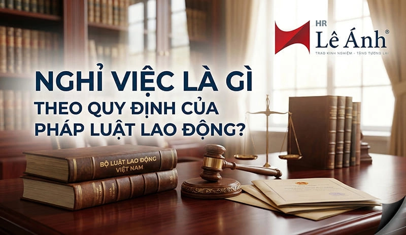 Nghỉ việc là gì theo quy định của pháp luật lao động?