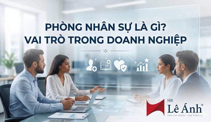 Phòng nhân sự là gì? Vai trò trong doanh nghiệp