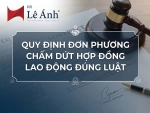 Quy Định Đơn Phương Chấm Dứt Hợp Đồng Lao Động Đúng Luật
