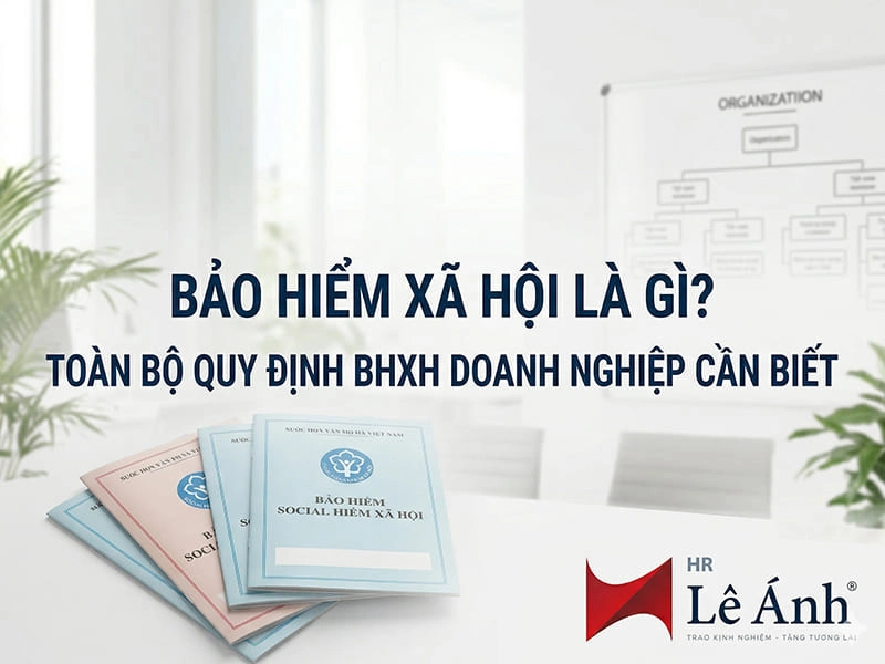 Bảo Hiểm Xã Hội Là Gì Toàn Bộ Quy Định BHXH Doanh Nghiệp Cần Biết