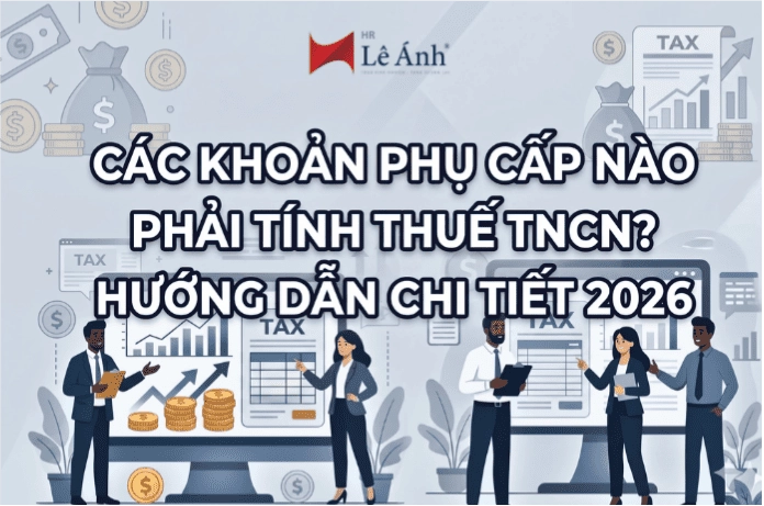 Chủ đề các khoản phụ cấp nào phải tính thuế TNCN