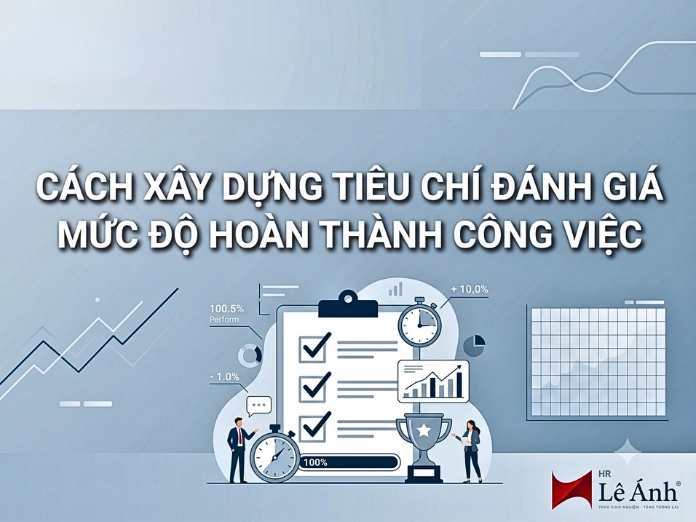 chu-de-cach-xay-dung-tieu-chi-danh-gia-muc-do-hoan-thanh-cong-viec