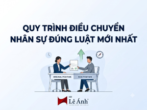 Chủ đề Quy trình điều chuyển nhân sự đúng luật mới nhất