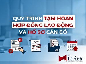 chu-de-quy-trinh-tam-hoan-hop-dong-lao-dong-va-ho-so-can-co