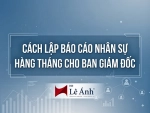 Cách lập báo cáo nhân sự hàng tháng cho ban giám đốc