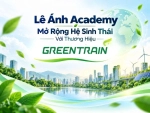 Lê Ánh Academy Mở Rộng Hệ Sinh Thái Với Thương Hiệu Greentrain