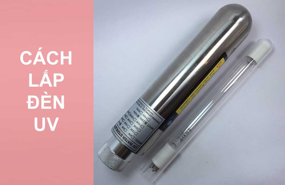 Chuyên gia hướng dẫn cách lắp đèn UV cho máy lọc nước