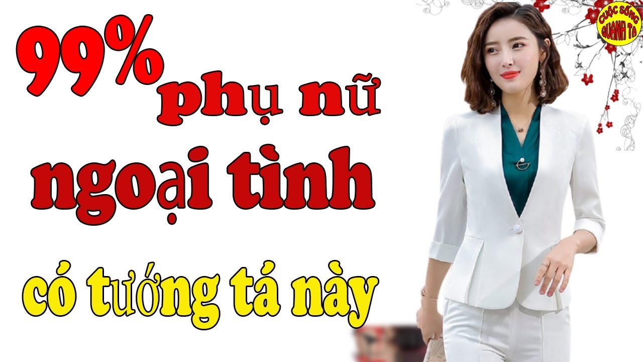 99 Phụ nữ ngoại tình đều có đặc điểm này (Tổng hợp)