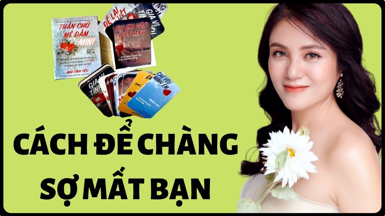 15 Câu nói khiến chàng sợ mất bạn đơn giản, hiệu quả