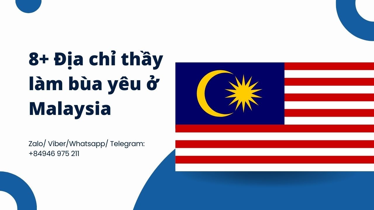 9+ Thầy làm bùa yêu ở Malaysia an toàn và hiệu quả nhất