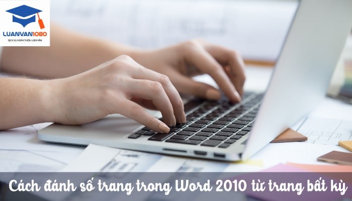 Cách đánh số trang từ trang bất kỳ trong Word 2010