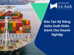 Đào Tạo Kỹ Năng Sales Xuất Khẩu Dành Cho Doanh Nghiệp