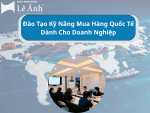 Đào Tạo Kỹ Năng Mua Hàng Quốc Tế Dành Cho Doanh Nghiệp