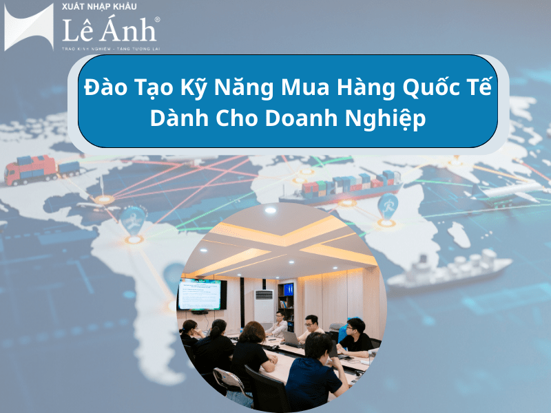 Đào Tạo Kỹ Năng Mua Hàng Quốc Tế Dành Cho Doanh Nghiệp