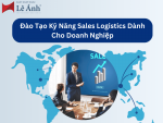 Đào Tạo Kỹ Năng Sales Logistics Dành Cho Doanh Nghiệp