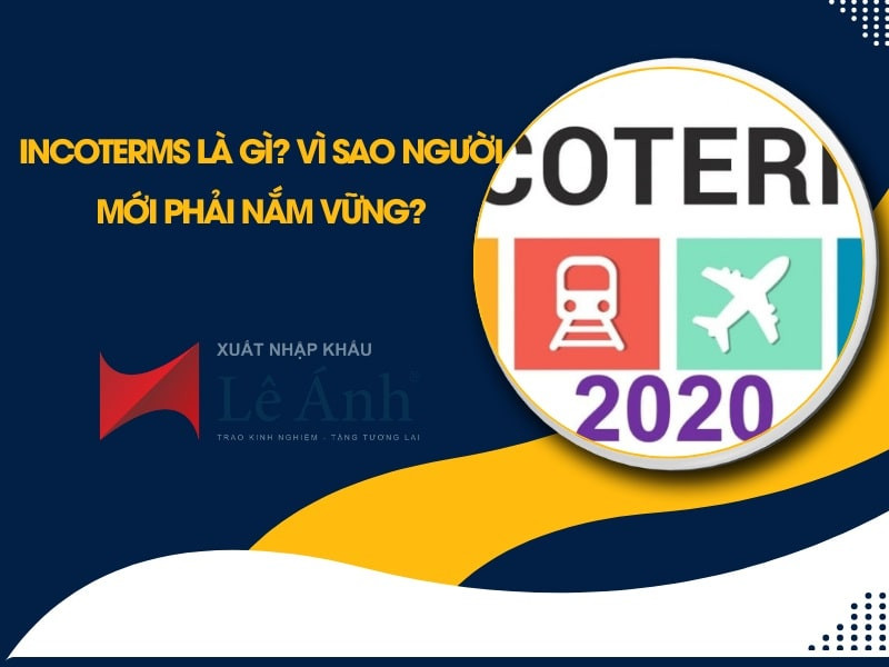 Incoterms Là Gì? Vì Sao Người Mới Phải Nắm Vững?Incoterms Là Gì? Vì Sao Người Mới Phải Nắm Vững?
