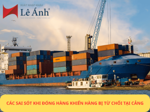 Các Sai Sót Khi Đóng Hàng Khiến Hàng Bị Từ Chối Tại Cảng