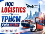 Học Logistics Tại TPHCM Ở Đâu Uy Tín?