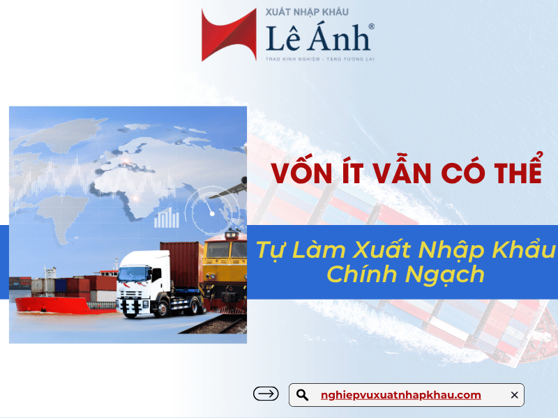 Vốn Ít Vẫn Có Thể Tự Làm Xuất Nhập Khẩu Chính Ngạch