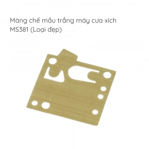 Màng chế mầu trắng cưa xích - MS381 (Loại đẹp)