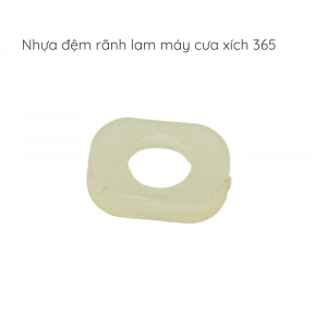 Nhựa đệm rãnh lam cưa xích - 365