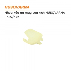 Nhựa kéo ga cưa xích HUSQVARNA - 365