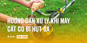 huong-dan-xu-ly-khi-may-cat-co-bi-hut-ga