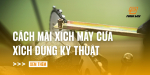cach-mai-xich-may-cua-xich-dung-ky-thuat