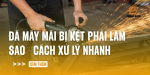 da-may-mai-bi-ket-phai-lam-sao-1-1