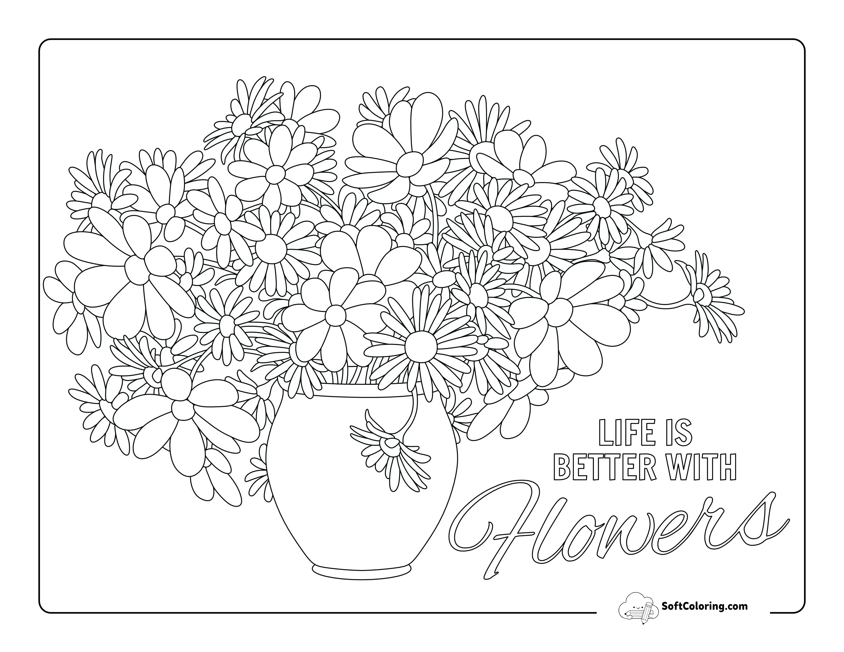 "Life Is Better With Flowers" Coloring Page