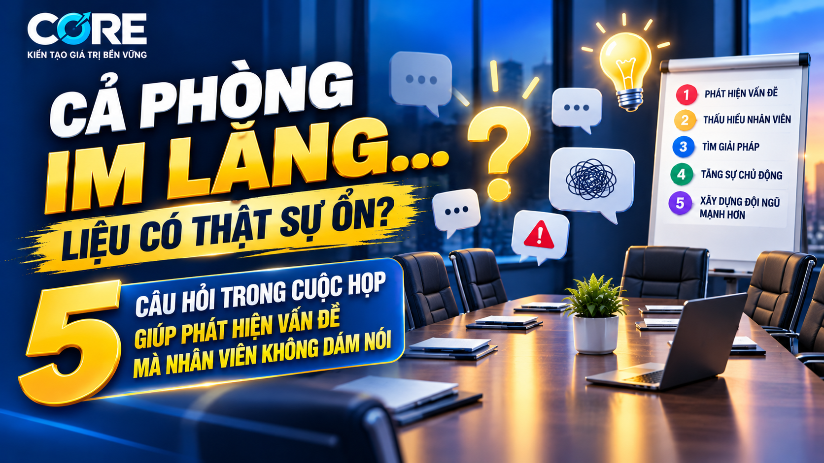 5 câu hỏi trong cuộc họp giúp phát hiện vấn đề mà nhân viên không dám nói