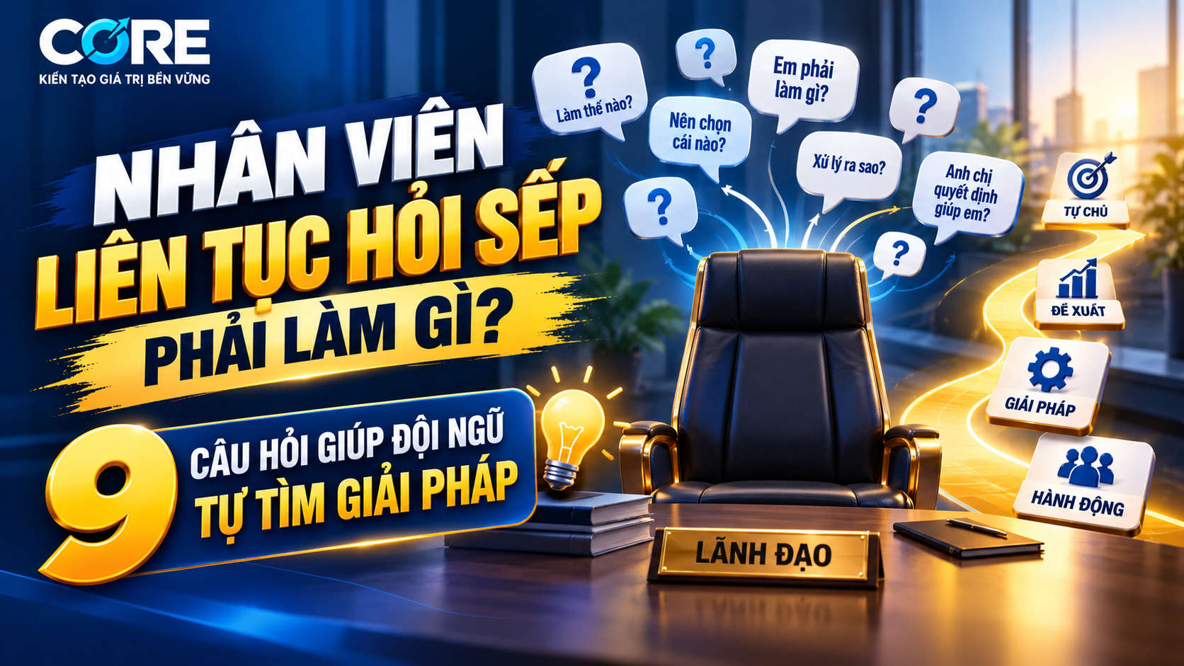 Nhân viên liên tục hỏi sếp phải làm gì? 9 câu hỏi giúp họ tự tìm giải pháp