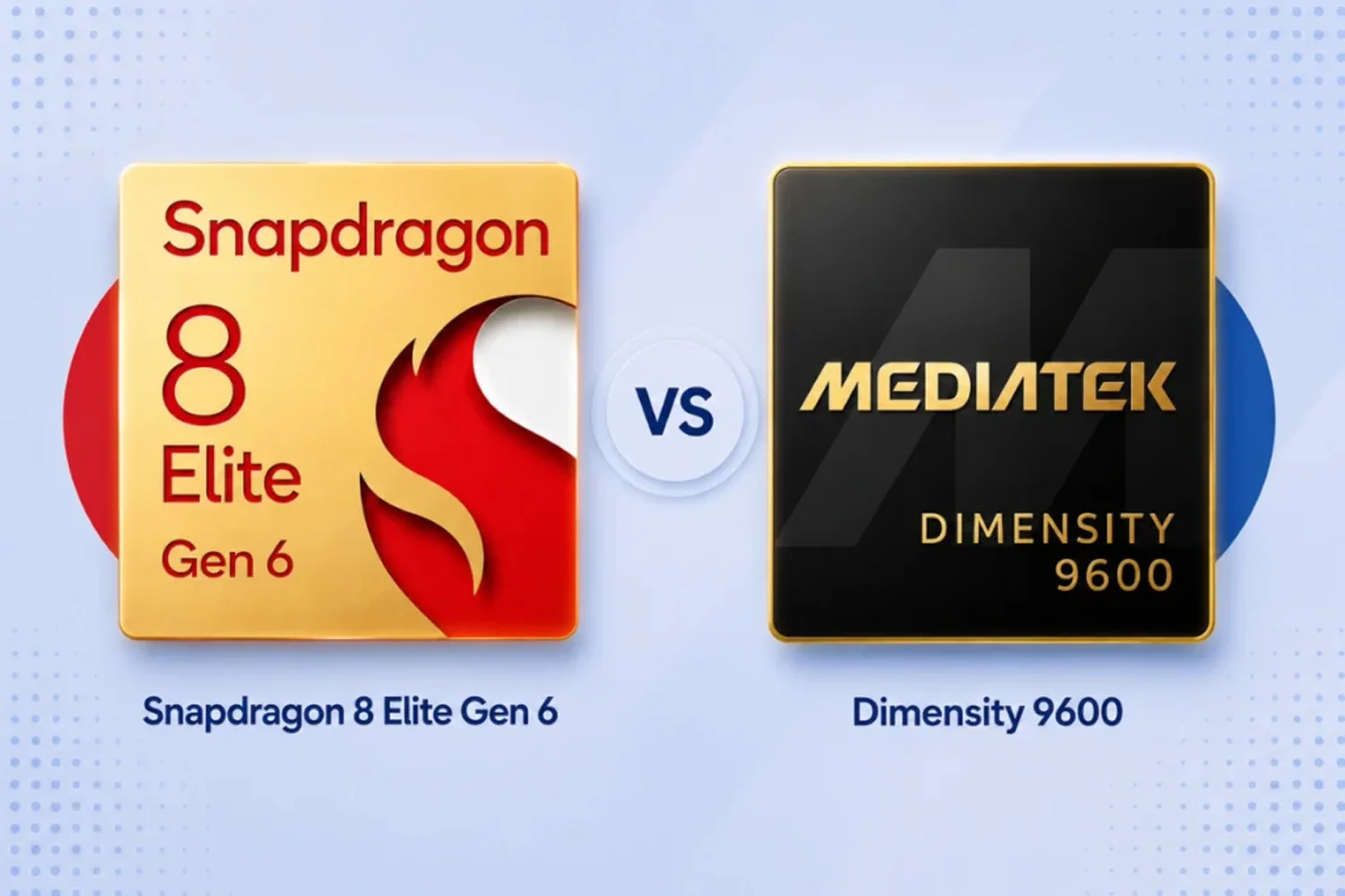 Vi xử lý Snapdragon 8 Elite Gen 6 và Dimensity 9600