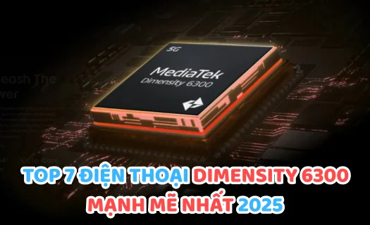 Top 5 điện thoại chip Dimensity 7300 mạnh mẽ nhất 2026