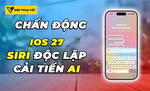 Chấn động! iOS 27 sẽ có ứng dụng Siri độc lập, AI được nâng cấp?
