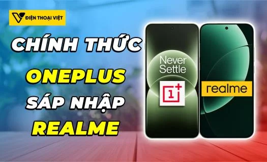 Chính thức: OnePlus sẽ sáp nhập với Realme, mở ra một thương hiệu mới đầy tiềm năng