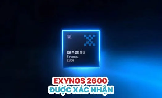 Exynos 2600 vừa được xác nhận sẽ trang bị lên Galaxy S26