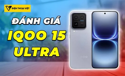 Đánh giá iQOO 15 Ultra: Chip Snapdragon 8 Elite Gen 5 - Đạt 4.356.232 điểm AnTuTu