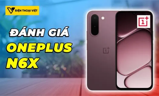 Đánh giá OnePlus N6x: Dimensity 6360 Apex - Đạt 515.537 điểm AnTuTu