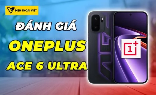 Đánh giá OnePlus Ace 6 Ultra: Hiệu năng vượt mức mong đợi