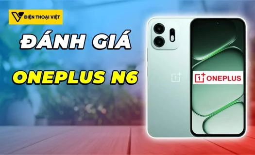 Đánh giá OnePlus N6: Dimensity 6360 Apex - Đạt 575.921 điểm AnTuTu