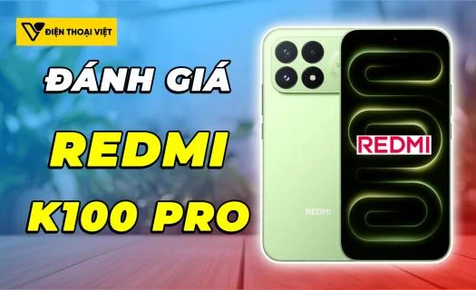 Đánh giá REDMI K100 Pro: Hiệu năng khỏe, màn đẹp, camera nét, pin trâu trong thiết kế cao cấp