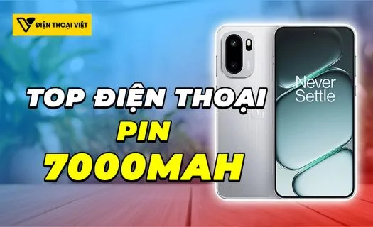 Top 5 điện thoại pin 7000mAh đáng sở hữu nhất năm 2026