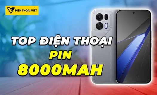 Top 4 điện thoại pin 8000mAh thời lượng sử dụng khủng nhất