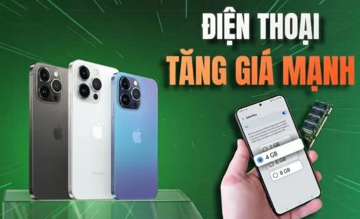Lý do điện thoại bất ngờ tăng giá hàng loạt, có máy tăng giá hơn 2 triệu?