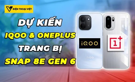 Dự kiến: iQOO VÀ OnePlus sẽ ra mắt dòng flagship mới có chip 2nm: Snapdragon 8 Elite Gen 6 Pro
