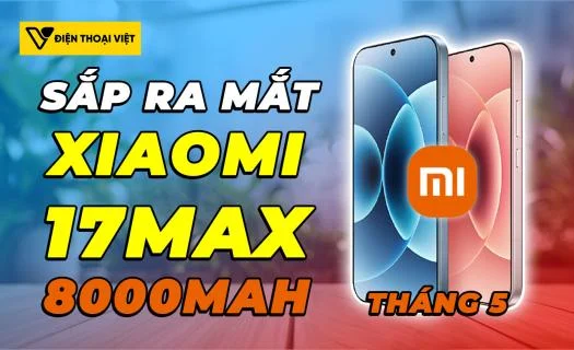 Xiaomi 17 Max chip Snapdragon 8 Elite Gen 5, pin 8000mAh sẽ ra mắt và tháng 5