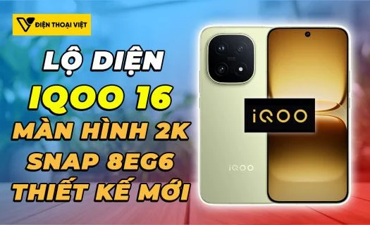 iQOO 16 lộ diện: Màn hình Samsung 2K, Snapdragon 8 Elite Gen 6 Pro và thiết kế hoàn toàn mới