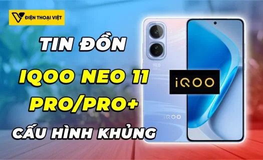 Tin đồn: iQOO Neo 11 Pro và Neo 11 Pro Plus sẽ ra mắt với chip Snapdragon 8 Elite và Dimensity 9500